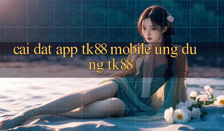 Cài Đặt App TK88 Mobile (Ứng dụng TK88)