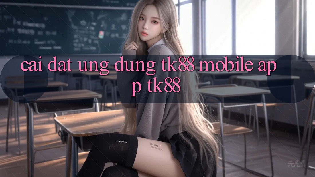 Cài Đặt Ứng Dụng TK88 Mobile (App TK88) Cài Đặt Ứng Dụng TK88 Mobile (App TK88)