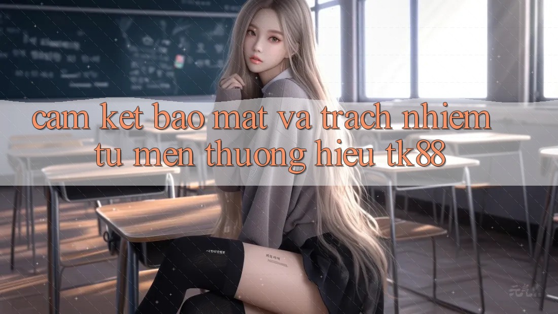 Cam Kết Bảo Mật Và Trách Nhiệm Từ Mến thương Hiệu TK88 Cam Kết Bảo Mật Và Trách Nhiệm Từ Mến thương Hiệu TK88