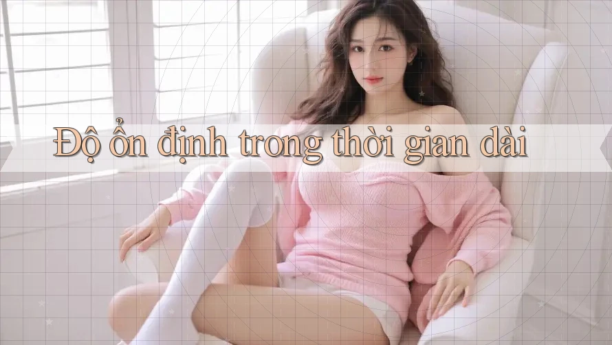 Độ ổn định trong thời gian dài Độ ổn định trong thời gian dài