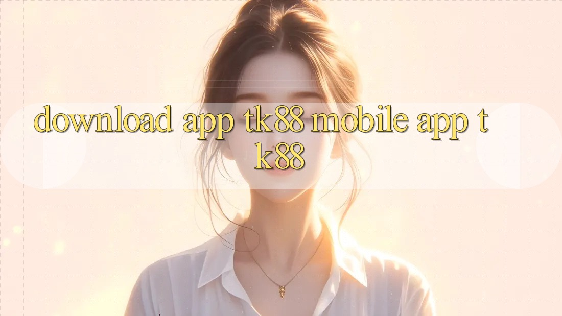 Download App TK88 Mobile (App TK88) Download App TK88 Mobile (App TK88)