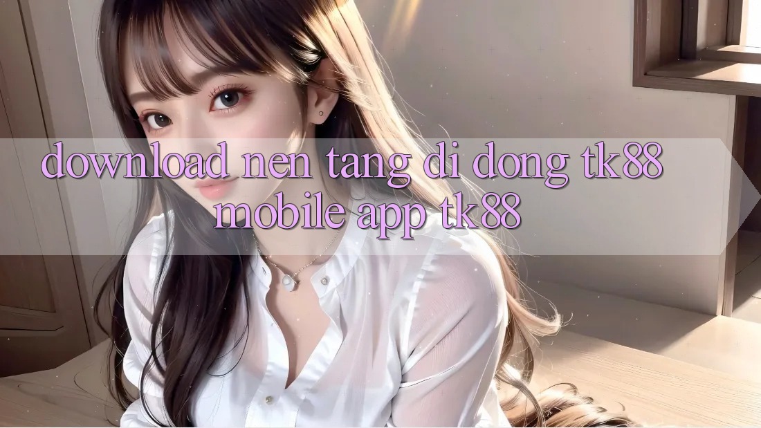 Download Nền tảng di động TK88 Mobile (App TK88)