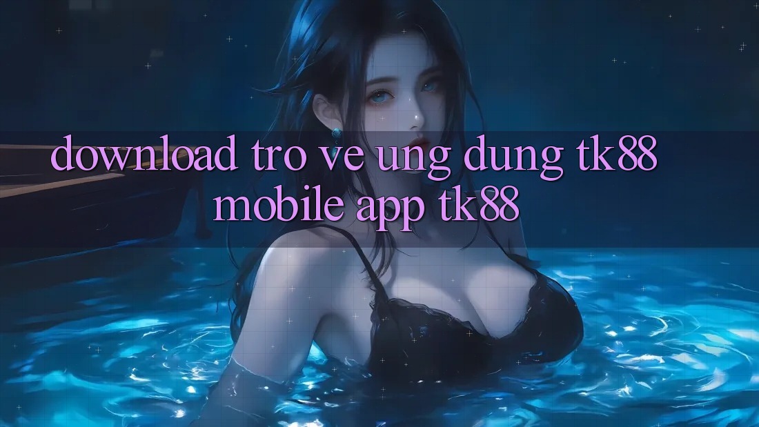 Download trở về Ứng Dụng TK88 Mobile (App TK88) Download trở về Ứng Dụng TK88 Mobile (App TK88)