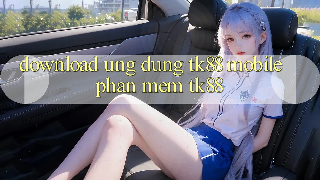 Download Ứng Dụng TK88 Mobile (Phần mềm TK88) Download Ứng Dụng TK88 Mobile (Phần mềm TK88)