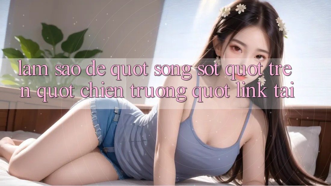 Làm Sao Để " Sống Sót" Trên " Chiến Trường" Link Tải? Làm Sao Để " Sống Sót" Trên " Chiến Trường" Link Tải?
