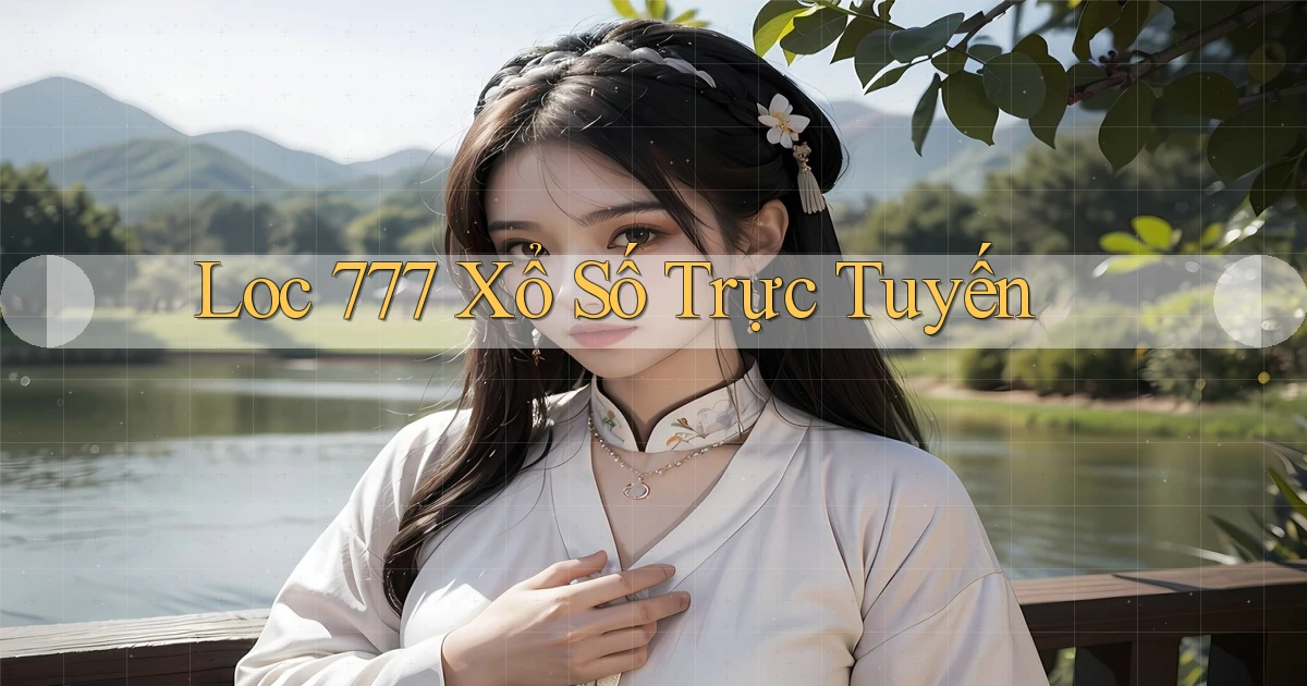 loc 777 Xổ số trực tuyến