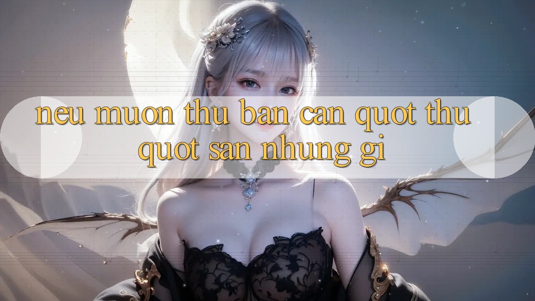 Nếu Muốn Thử, Bạn Cần " Thủ" Sẵn Những Gì? Nếu Muốn Thử, Bạn Cần " Thủ" Sẵn Những Gì?