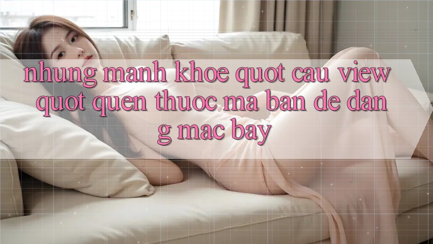 Những Mánh Khóe " Câu View" Quen Thuộc Mà Bạn Dễ Dàng Mắc Bẫy Những Mánh Khóe " Câu View" Quen Thuộc Mà Bạn Dễ Dàng Mắc Bẫy