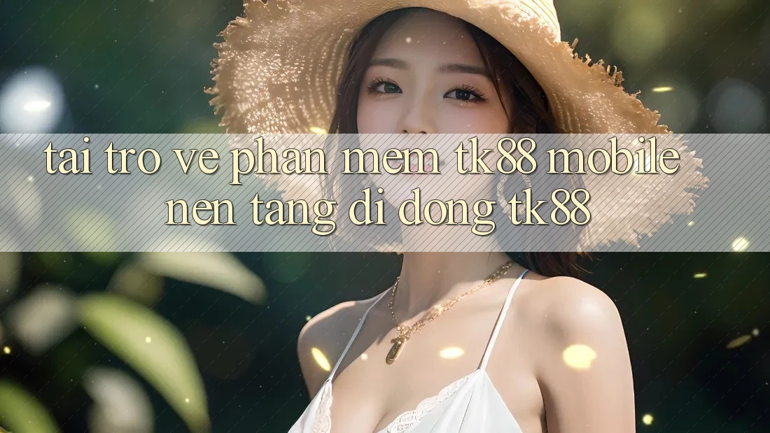 Tải trở về Phần mềm TK88 Mobile (Nền tảng di động TK88) Tải trở về Phần mềm TK88 Mobile (Nền tảng di động TK88)