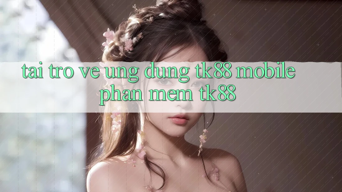 Tải trở về Ứng Dụng TK88 Mobile (Phần mềm TK88) Tải trở về Ứng Dụng TK88 Mobile (Phần mềm TK88)