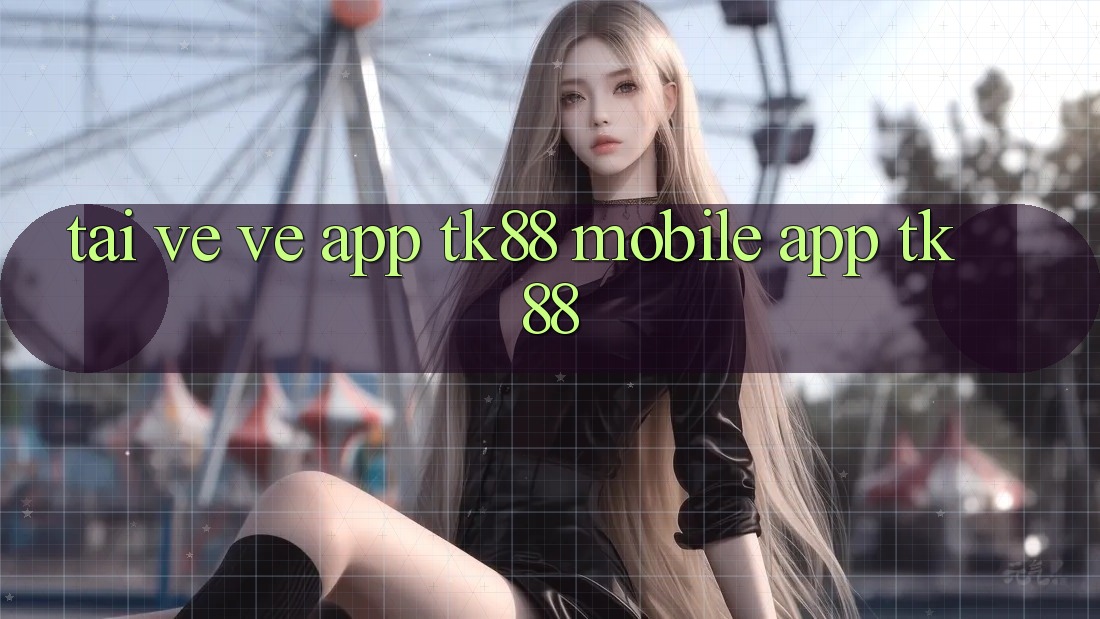 Tải về về App TK88 Mobile (App TK88)