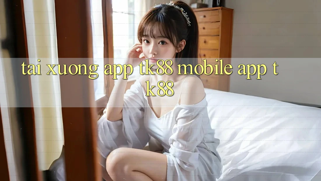 Tải xuống App TK88 Mobile (App TK88) Tải xuống App TK88 Mobile (App TK88)