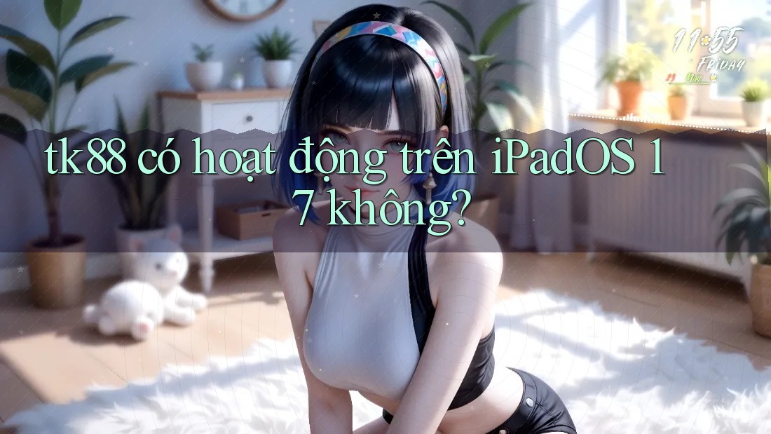 tk88 có hoạt động trên iPadOS 17 không? tk88 có hoạt động trên iPadOS 17 không?