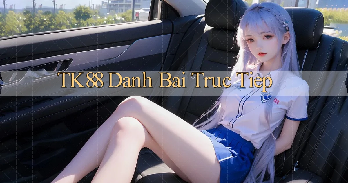 tk88  danh bai truc tiep