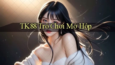tk88  trò chơi mở hộp