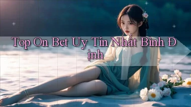 top on bet uy tín nhất Bình Định